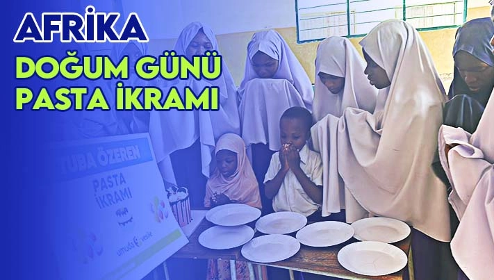 Afrika - Doğum Günü Pasta İkramı